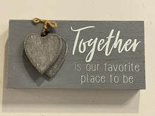 Load image into Gallery viewer, Wall Decor  "Together is our Favorite Place to be"
