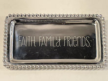 Load image into Gallery viewer, &quot;Faith.Family.Friends&quot; Mariposa Tray
